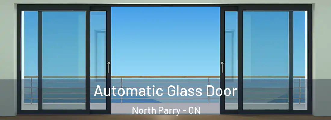  Automatic Glass Door North Parry - ON