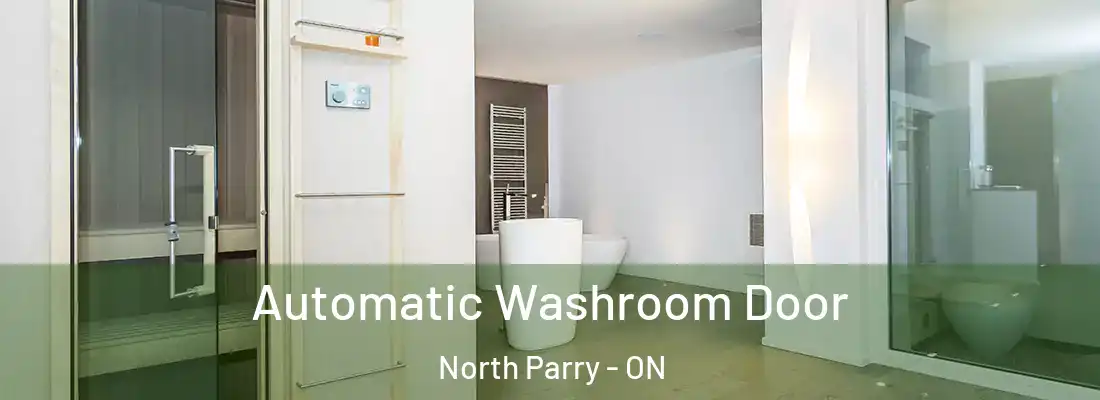  Automatic Washroom Door North Parry - ON