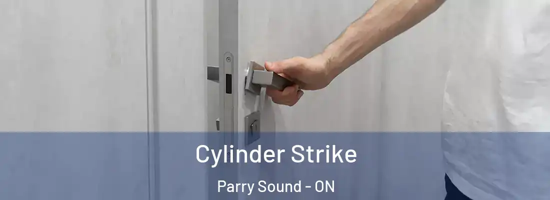  Cylinder Strike Parry Sound - ON