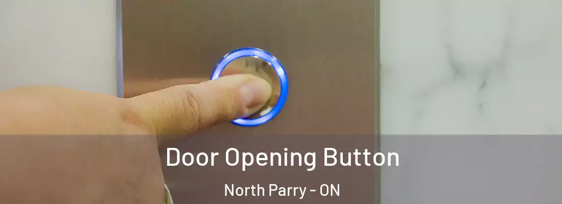  Door Opening Button North Parry - ON