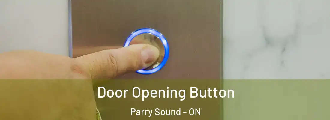  Door Opening Button Parry Sound - ON