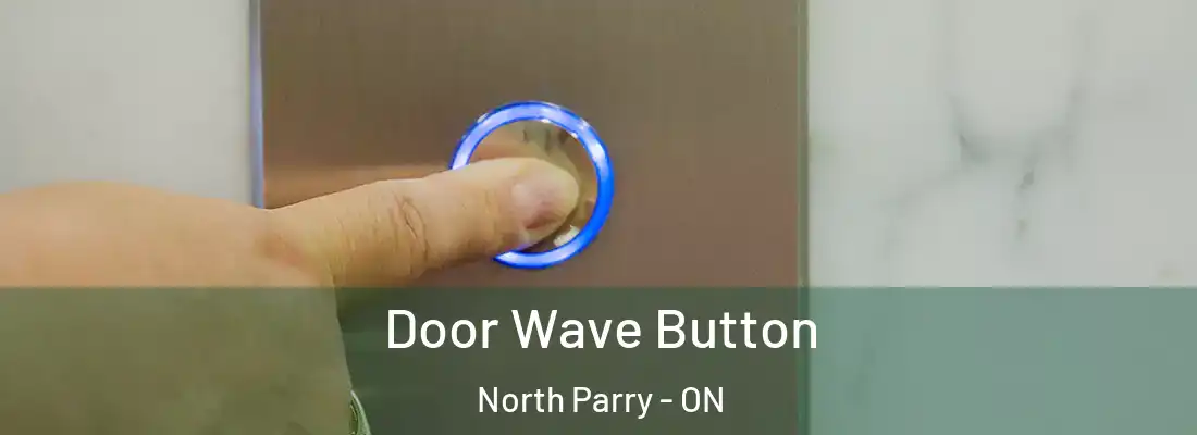  Door Wave Button North Parry - ON