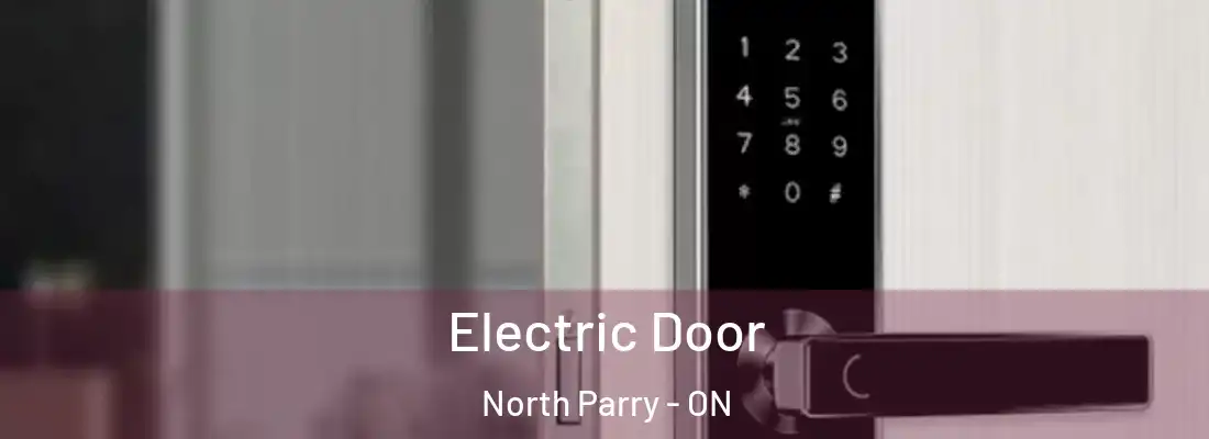  Electric Door North Parry - ON