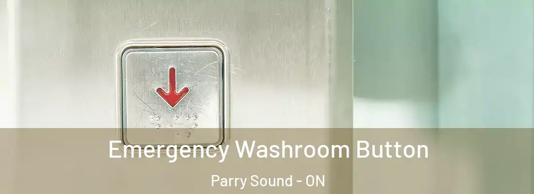  Emergency Washroom Button Parry Sound - ON