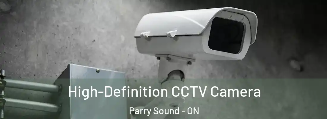  High-Definition CCTV Camera Parry Sound - ON
