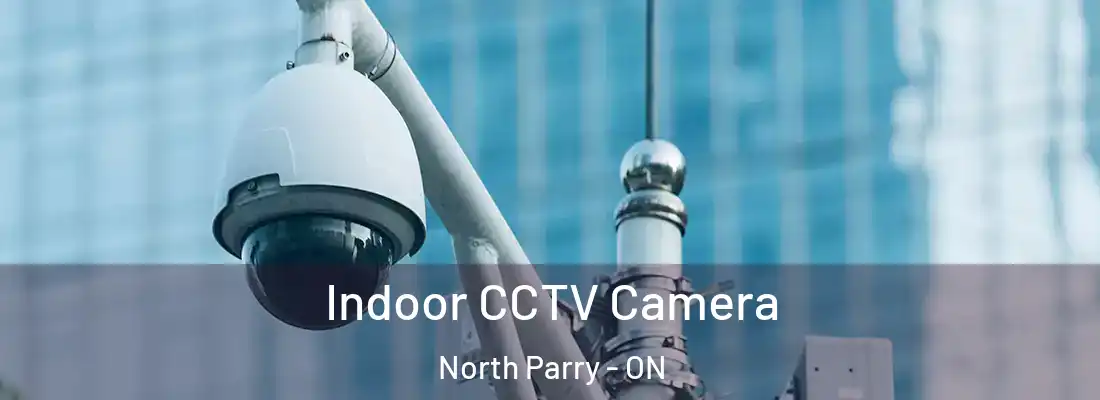  Indoor CCTV Camera North Parry - ON