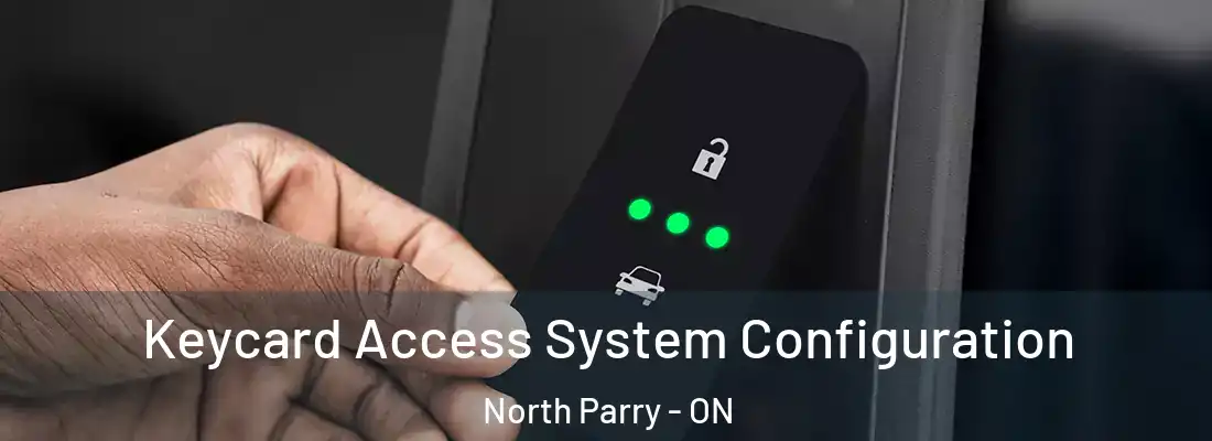  Keycard Access System Configuration North Parry - ON