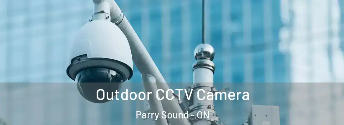  Outdoor CCTV Camera Parry Sound - ON