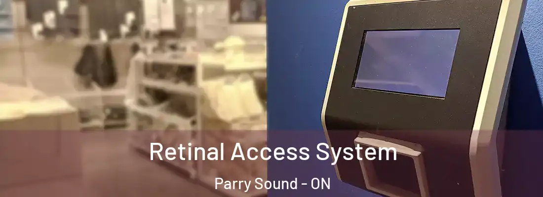  Retinal Access System Parry Sound - ON