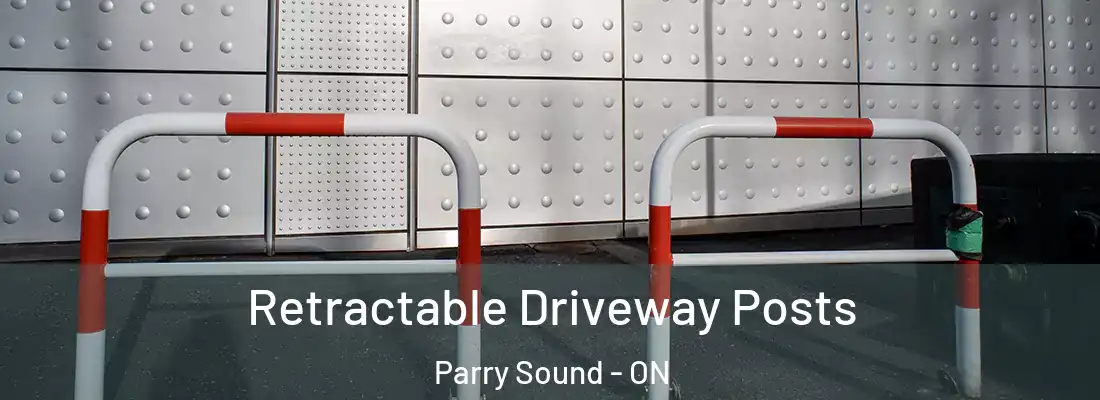 Retractable Driveway Posts Parry Sound - ON