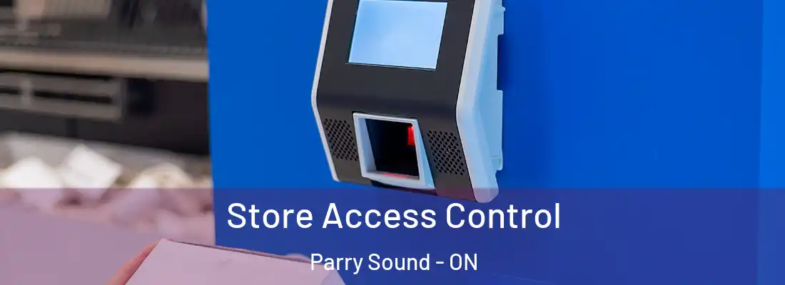  Store Access Control Parry Sound - ON