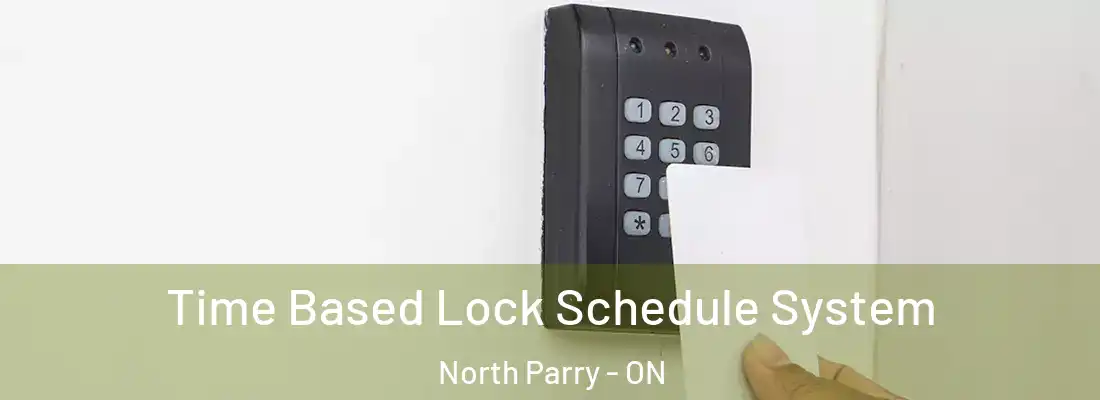  Time Based Lock Schedule System North Parry - ON