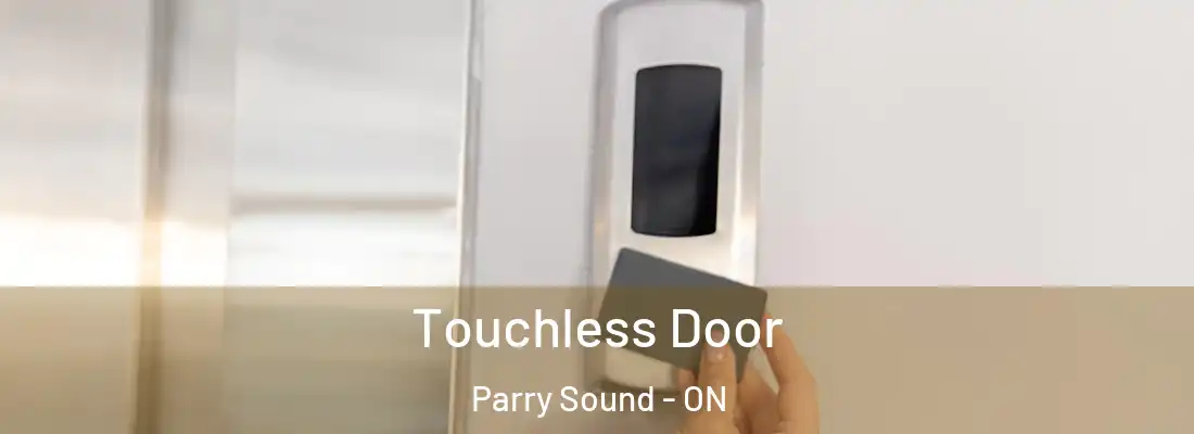  Touchless Door Parry Sound - ON